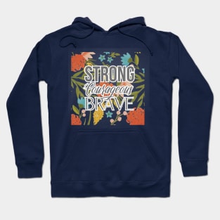 Floral Strong Courageous and Brave Hoodie
